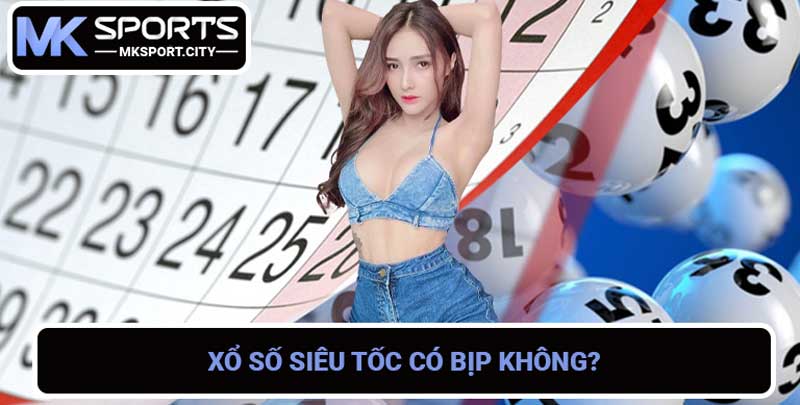 Xổ Số Siêu Tốc Có Bịp Không Bật Mí Bí Mật Đằng Sau Của Nó